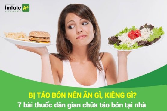 Bị táo bón nên ăn gì, kiêng gì? 7 bài thuốc dân gian chữa táo bón tại nhà 