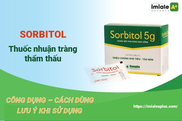Sorbitol - Thành phần, công dụng và cách dùng