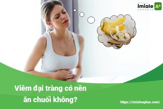 Viêm đại tràng có nên ăn chuối không?